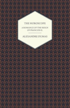 The Horoscope - A Romance of the Reign of Francois II.