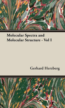 Molecular Spectra and Molecular Structure - Vol I