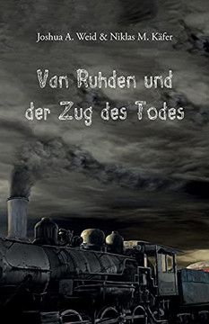 Van Ruhden und der Zug des Todes (German Edition) Van Ruhden und der Zug des Todes (German Edition)