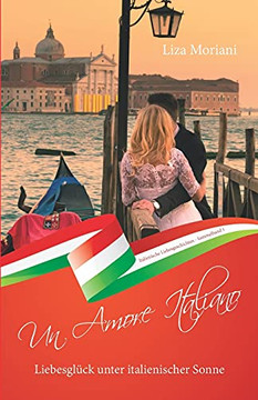 Liebesglück unter italienischer Sonne - Un Amore Italiano: Italienische Liebesgeschichten Sammelband 1 (German Edition) Liebesglück unter italienischer Sonne - Un Amore Italiano: Italienische Liebesgeschichten Sammelband 1 (German Edition)