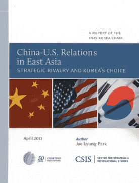 China-U.S. Relations in East Asia: Strategic Rivalry and Korea's Choice