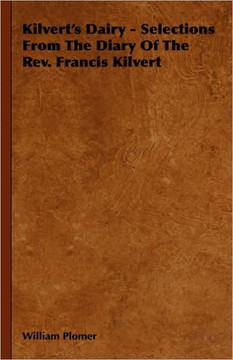 Kilvert's Dairy - Selections From The Diary Of The Rev. Francis Kilvert