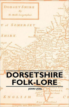 Dorsetshire Folk-Lore - 9781445506821 Dorsetshire Folk-Lore - 9781445506821