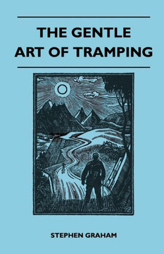 The Gentle Art of Tramping The Gentle Art of Tramping
