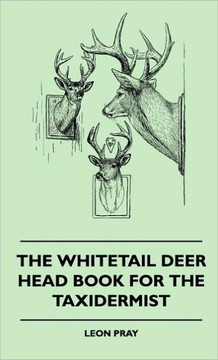 The Whitetail Deer Head Book for the Taxidermist - 9781445515892