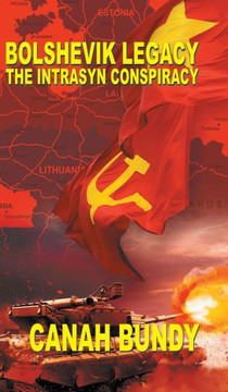 Bolshevik Legacy: The Intrasyn Conspiracy - 9781482858525