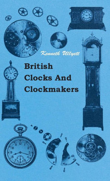 British Clocks And Clockmakers - 9781445515366