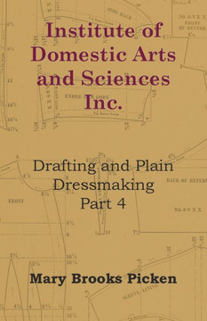Institute of Domestic Arts and Sciences - Drafting and Plain Dressmaking Part 3 - 9781446507193