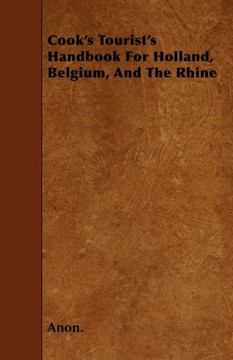 Cook's Tourist's Handbook For Holland, Belgium, And The Rhine