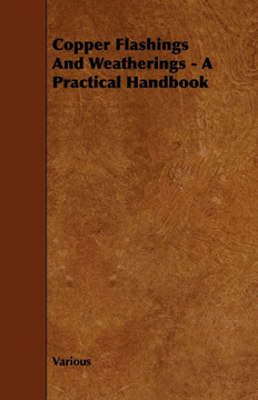 Copper Flashings And Weatherings - A Practical Handbook