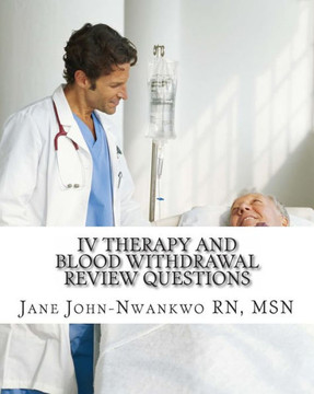 IV Therapy and Blood Withdrawal Review Questions: Intravenous Therapy and Blood Withdrawal