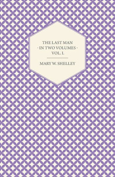 The Last Man - In Two Volumes - Vol. I.