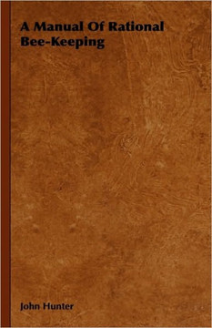 A Manual Of Rational Bee-Keeping - 9781444646481