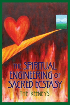 The Spiritual Engineering Of Sacred Ecstasy
