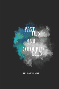 Past Ties And Coloured Eyes