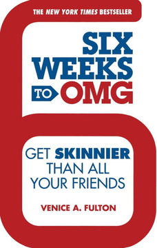 Six Weeks to Omg: Get Skinnier Than All Your Friends