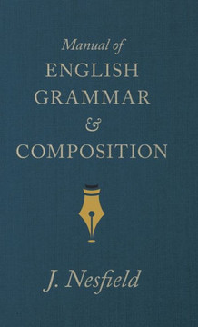 Manual of English Grammar and Composition - 9781445503967