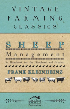 Sheep Management - A Handbook For The Shepherd And Student Sheep Management - A Handbook For The Shepherd And Student