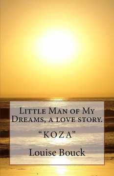 Little Man Of My Dreams, A Love Story. : Koza