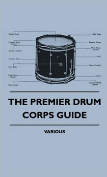 The Premier Drum Corps Guide - 9781445515137