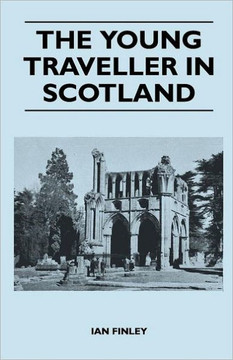 The Young Traveller in Scotland The Young Traveller in Scotland