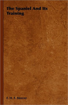 The Spaniel and Its Training - 9781444647709