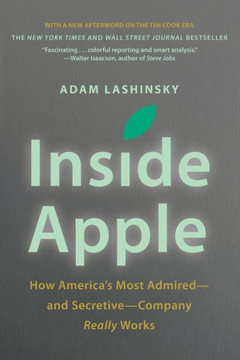 Inside Apple: How America's Most Admired - And Secretive - Company Really Works