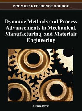 Dynamic Methods and Process Advancements in Mechanical, Manufacturing, and Materials Engineering