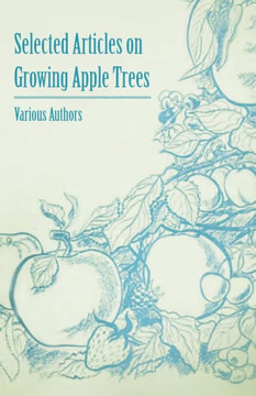 Selected Articles on Growing Apple Trees Selected Articles on Growing Apple Trees