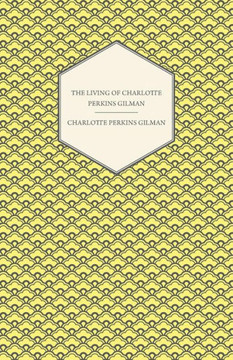 The Living of Charlotte Perkins Gilman: An Autobiography