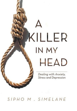 A Killer in My Head: Dealing with Anxiety, Stress and Depression - 9781469178974