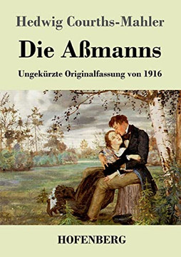 Die Aßmanns: Ungekürzte Originalfassung Von 1916 (German Edition) - 9783743743182