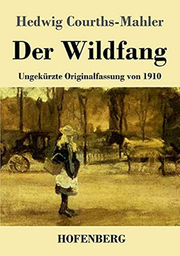 Der Wildfang: Ungek??Rzte Originalfassung Von 1910 (German Edition) - Paperback Der Wildfang: Ungek??Rzte Originalfassung Von 1910 (German Edition) - Paperback