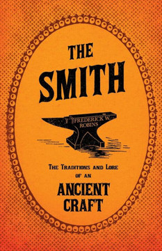 The Smith - The Traditions and Lore of an Ancient Craft - 9781446508558 The Smith - The Traditions and Lore of an Ancient Craft - 9781446508558