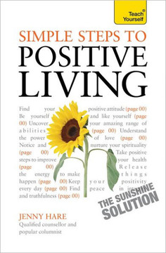 Simple Steps to Positive Living: Teach Yourself