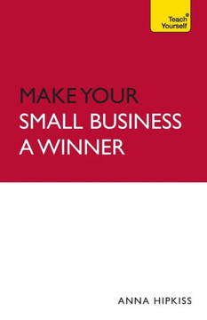 Make Your Small Business A Winner: Teach Yourself Make Your Small Business A Winner: Teach Yourself
