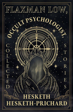 Flaxman Low, Occult Psychologist, Collected Stories