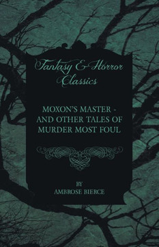 Moxon's Master - and other Tales of Murder Most Foul