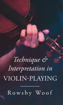 Technique and Interpretation in Violin-Playing