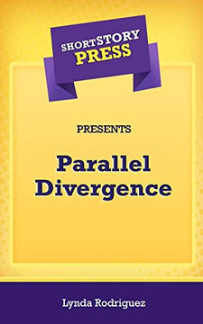Short Story Press Presents Parallel Divergence - 9781648911941
