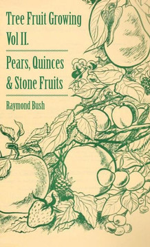 Tree Fruit Growing - Volume II. - Pears, Quinces and Stone Fruits - 9781445513287