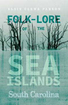 Folk-Lore of the Sea Islands - South Carolina - 9781444658095