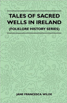 Tales of Sacred Wells in Ireland (Folklore History Series)