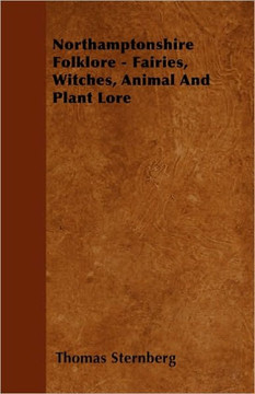 Northamptonshire Folklore - Fairies, Witches, Animal and Plant Lore