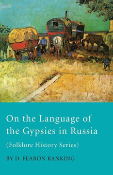 On the Language of the Gypsies in Russia (Folklore History Series)