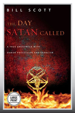 The Day Satan Called: A True Encounter with Demon Possession and Exorcism - Large Print