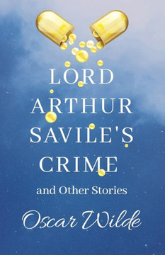 Lord Arthur Savile's Crime and Other Stories - 9781444679601