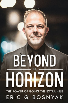 Beyond the Horizon: The Power of Going the Extra Mile - 9781456658625 Beyond the Horizon: The Power of Going the Extra Mile - 9781456658625