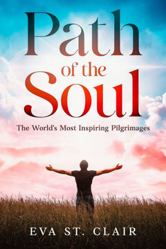 Path of the Soul: The World's Most Inspiring Pilgrimages