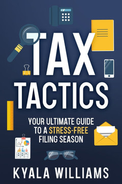 Tax Tactics: Your Ultimate Guide to a Stress-Free Filing Season Tax Tactics: Your Ultimate Guide to a Stress-Free Filing Season